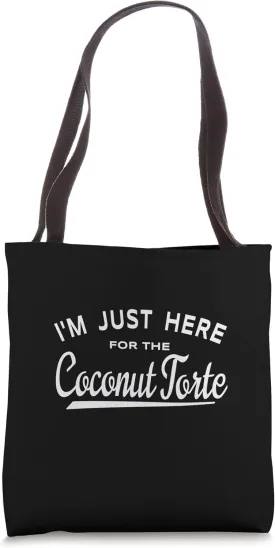 I'm Just Here For The Coconut Torte - Cake Lover Tote Bag