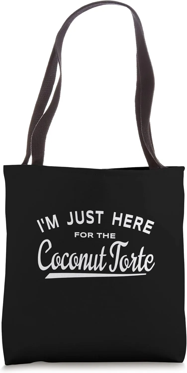 I'm Just Here For The Coconut Torte - Cake Lover Tote Bag