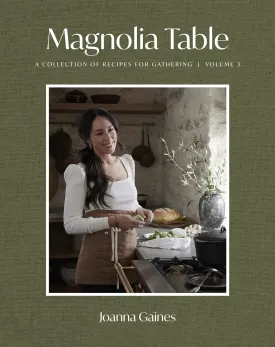 Magnolia Table, Volume 3: A Collection of Recipes for Gathering Hardcover  May 2, 2023
