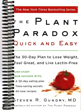 The Plant Paradox Quick and Easy: The 30-Day Plan to Lose Weight, Feel Great, and Live Lectin-Free [Spiral-bound] Spiral-bound