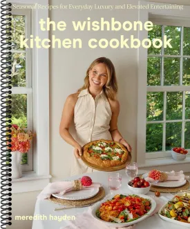 The Wishbone Kitchen Cookbook: Seasonal Recipes for Everyday Luxury and Elevated Entertaining,by Meredith Hayden (Spiral-bound) Spiral-bound  May 6, 2025
